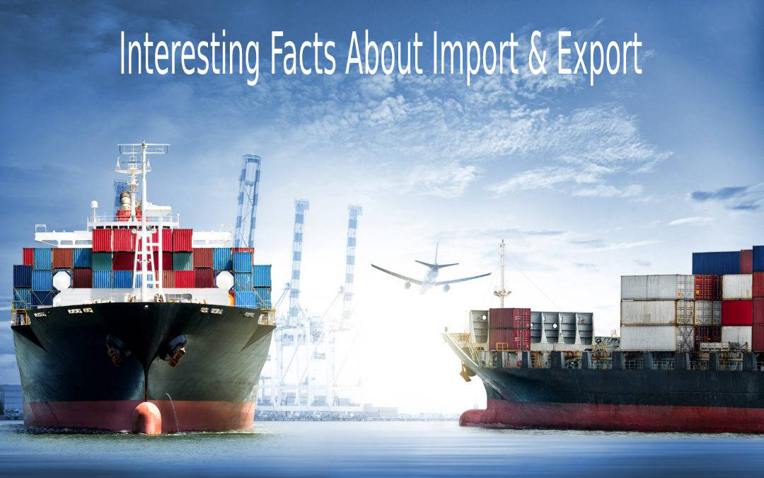 Interesting Facts About Import & Export